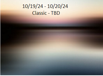 10/19/24 - 10/20/24 - Classic TBD